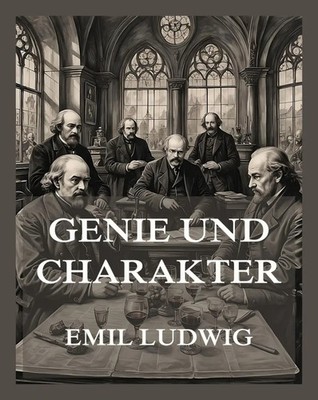 Genie und Charakter Emil Ludwig Taschenbuch 188 S. Deutsch 2024 Jazzybee Verlag