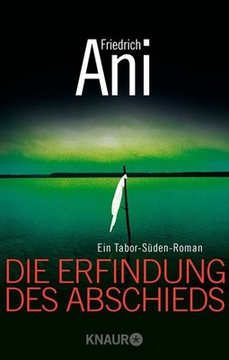 Die Erfindung des Abschieds (Tabor Süden Bd 1)  v. Friedrich Ani  Guter Zustand 