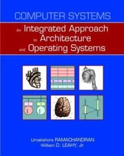 Computer Systems: An Integrated Approach to Architecture and Operating Systems