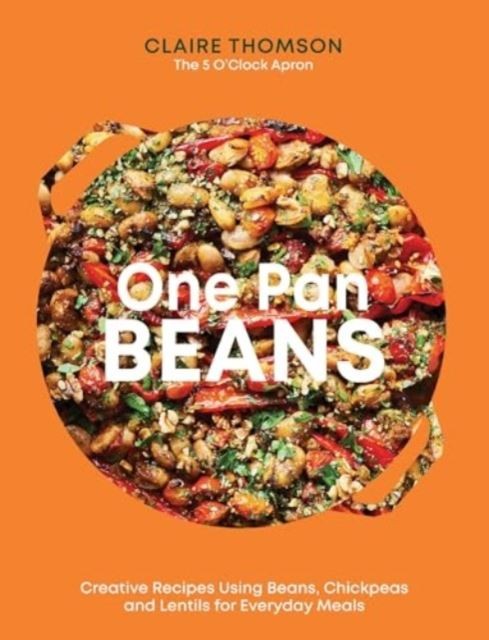 One Pan Beans by Claire Thomson Hardback