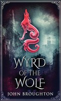 John Broughton | Wyrd Of The Wolf | Buch | Englisch (2021) | Wyrd Of The Wolf