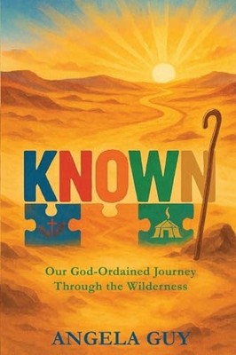 Known : Our God-Ordained Journey Through the Wilderness by Angela Guy (2026, ...