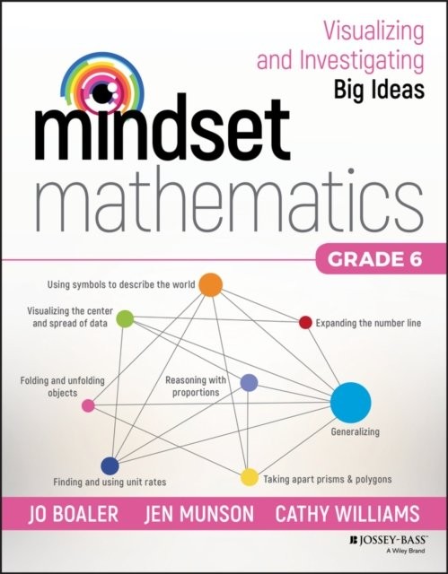 Mindset Mathematics – Visualizing and Investigating Big Ideas, Grade 6 Boaler