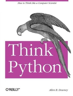 Think Python - Paperback By Allen B. Downey - GOOD