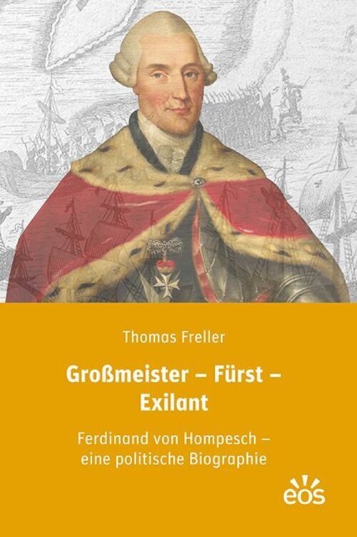 Großmeister - Fürst - Exilant | Ferdinand Von Hompesch - Eine