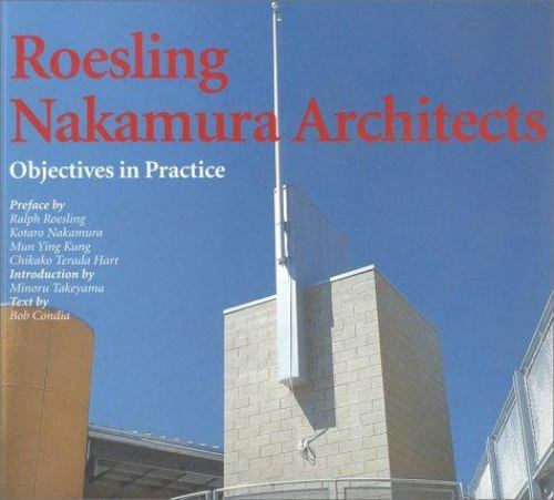 ROESLING NAKAMURA ARCHITECTS: OBJECTIVES IN PRACTICE (TALENTI) By Bob Condia NEW