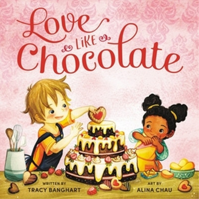 Tracy Banghart Love Like Chocolate (Gebundene Ausgabe)