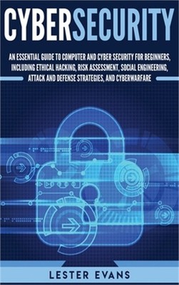 Cybersecurity: An Essential Guide to Computer and Cyber Security for Beginners,