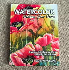 Karlyn Holman Watercolour Making Your Mark Step-by-Step Painting Techniques