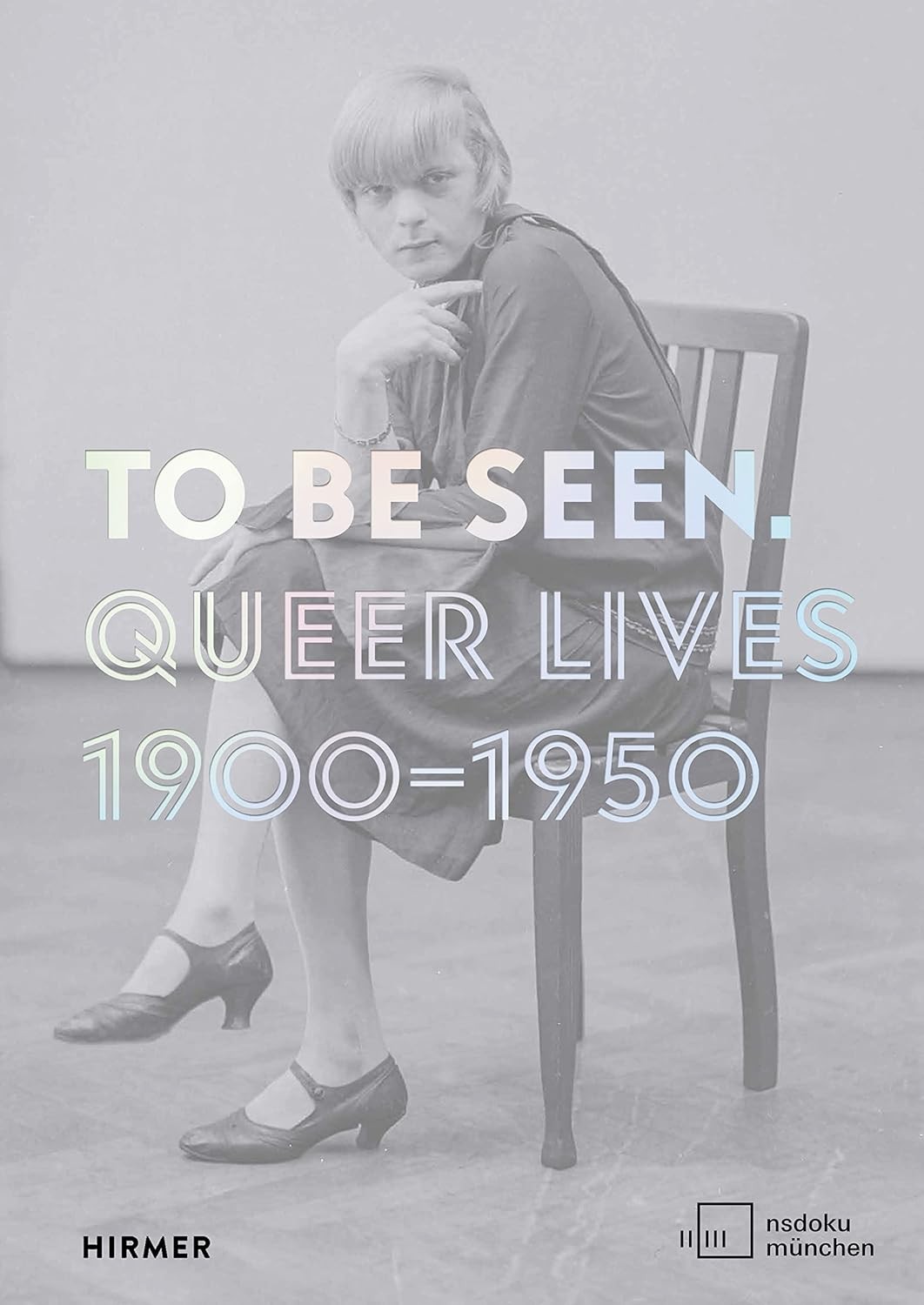 To Be Seen: Queer Lives 1900 - 1950 [paperback] Zadoff, Mirjam,Kühn, Karolina [J