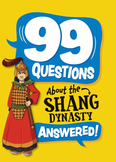 99 Questions About: The Shang Dynasty by Annabel Savery (Hardback Book)