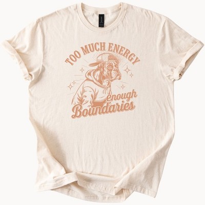 Too Much Energy Dog Graphic Shirt Boxer Dog Boundaries Quote Pet Lover Gift