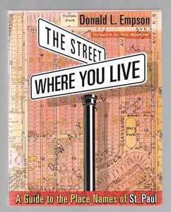 DONALD EMPSON THE STREET WHERE YOU LIVE Guide to Place Names ST PAUL MINNESOTA
