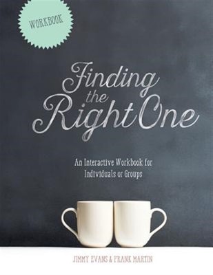 Finding The Right One : An Interactive Workbook for Individuals or Groups, Br...