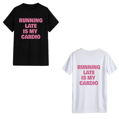 Unisex T-Shirt - Running Late Is My Cardio - Lustige Grafik Tee Lazy