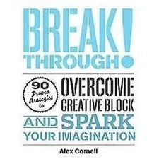 Breakthrough!: 90 Proven Strategies to Overcome Creative Block & Spark Your...