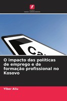 O Impacto Das PolíTicas De Emprego E De FormaçãO Profissional No Kosovo Aliu