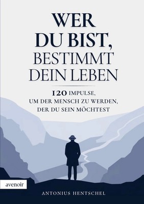 Wer du bist, bestimmt dein Leben | Antonius Hentschel | Taschenbuch | 180 S.