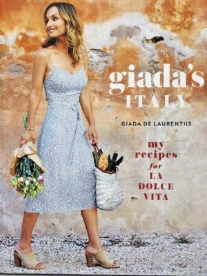 Giada's Italy : My Recipes for La Dolce Vita by Giada De Laurentiis, 2018