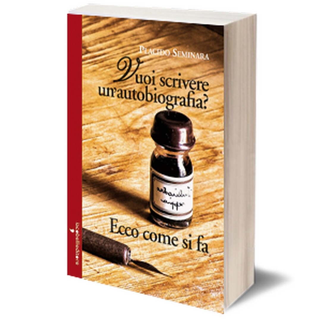 Vuoi scrivere un’autobiografia? Ecco come si fa	 di Placido Seminara,  2014