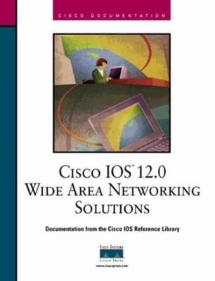 Cisco IOS 12.0 Wide Area - Hardcover, by Cisco Systems Inc.; - Very Good