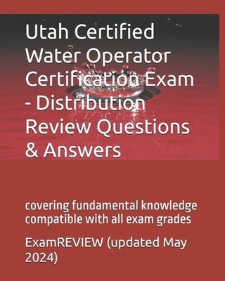 Utah Certified Water Operator Certification Exam - Distribution Review Questions
