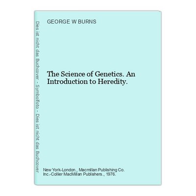 The Science of Genetics. An Introduction to Heredity. BURNS, GEORGE W.: