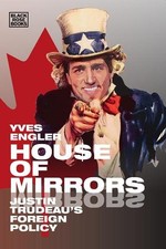 Yves Engler House of Mirrors – Justin Trudeau`s Foreign Policy (Paperback)