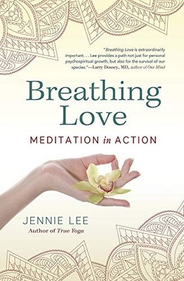 Breathing Love: Meditation in Action, Lee, Jennie