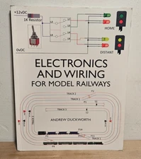 Electronics and Wiring for Model Railways by Andrew Duckworth - NEW
