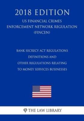 Bank Secrecy Act Regulations - Definitions And Other Regulations Relating T...