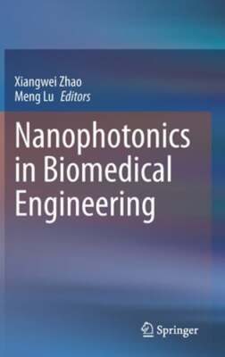 Nanophotonics in Biomedical Engineering by Xiangwei Zhao: New