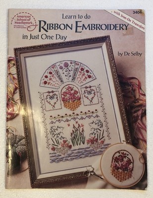 Learn To Do Ribbon Embroidery By De Selby American School Of Needlework New