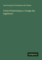 Jean FrançOis D'aubuisson De Voisins | Traité D'hydraulique, à L'usage Des...