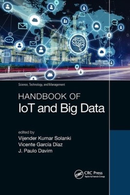 Handbook of IoT and Big Data (Science, Technology, and Management) [Paperback]
