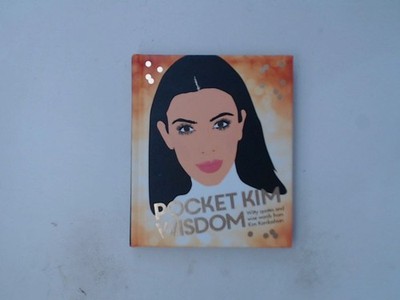 Pocket Kim Wisdom: Witty Quotes and Wise Words from Kim Kardashian (Pocket Wisdo
