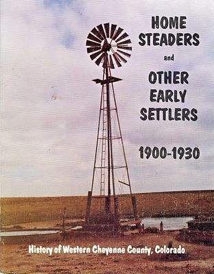 CO History-Homesteaders-Early Settlers-Western Cheyenne County History-1900-1930