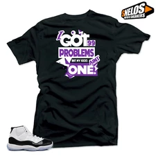 Shirt to Match Jordan 11 Concord-99 Problems Black Tee