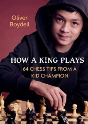 How a King Plays: 64 Chess Tips from a Kid Champion - Hardcover - VERY GOOD
