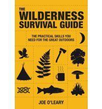 The Wilderness Survival Guide: Techniques and know-how for surviving in the...