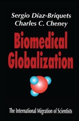 Biomedical Globalization: The International Migration of Scientists by Cheney