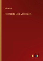 Anonymous | The Practical Moral Lesson Book | Taschenbuch | Englisch (2022)
