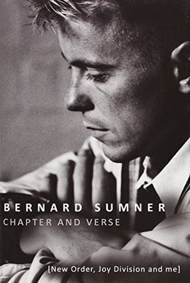 Chapter and Verse - New Order, Joy Division and Me,Bernard Sumne