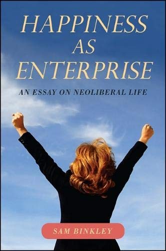 Happiness as Enterprise: An Essay on Neoliberal Life by Sam Binkley NEW - Image 4