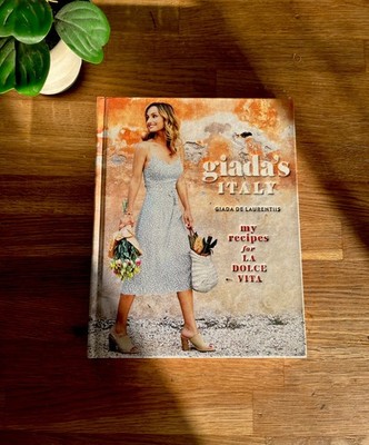 Giada's Italy: My Recipes for La Dolce Vita: A Cookbook - De Laurentiis, Giada