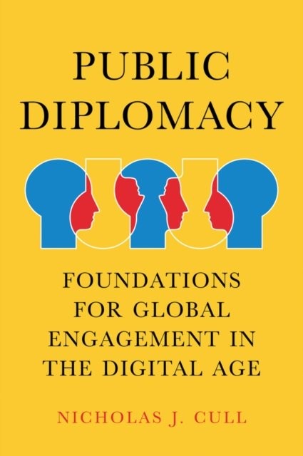 Public Diplomacy: Foundations for Global Engagement in the Digital Age by Nicho - Image 2