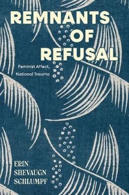 Erin Shevaugn Schlumpf Remnants of Refusal (Hardback) (UK IMPORT)