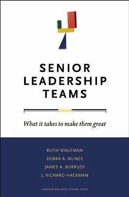 Senior Leadership Teams : What It Takes to Make Them Great by J. Richard ...