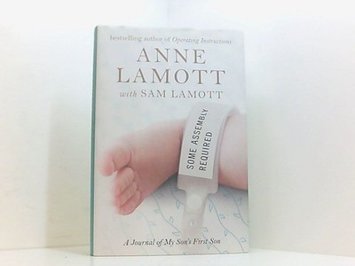 Some Assembly Required: A Journal of My Son's First Son Lamott, Anne und Sam Lam