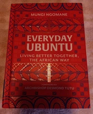 Everyday Ubuntu LIB/e: Living Better Together, the African Way